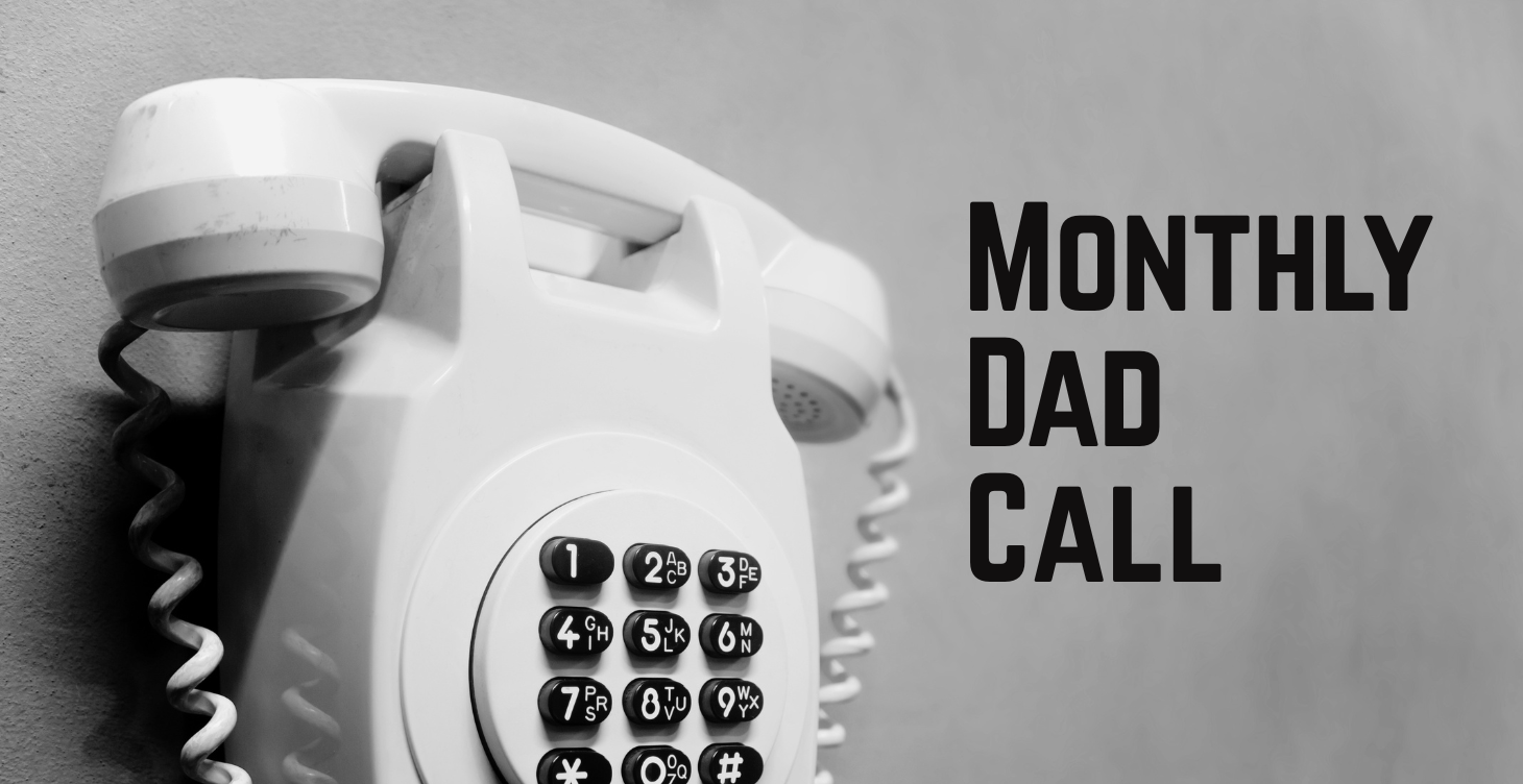 Monthly Dad Call Monthly Dad Call